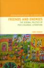 Friends and Enemies : The Scribal Politics of Post/Colonial Literature - Book