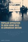 Popular Opposition to Irish Home Rule in Edwardian Britain - Book