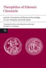 Theophilus of Edessa’s Chronicle and the Circulation of Historical Knowledge in Late Antiquity and Early Islam - Book