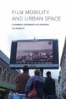 Film, Mobility and Urban Space : A Cinematic Geography of Liverpool - Book