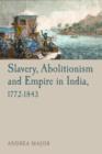 Slavery, Abolitionism and Empire in India, 1772-1843 - Book