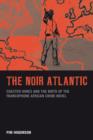 The Noir Atlantic : Chester Himes and the Birth of the Francophone African Crime Novel - Book