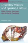 Disability Studies and Spanish Culture : Films, Novels, the Comic and the Public Exhibition - Book