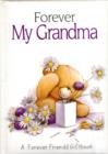 Forever My Grandma : A Forever Friends Giftbook - Book