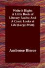 Write It Right : A Little Book of Literary Faults; And a Cynic Looks at Life - Book