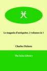 Le Magasin D'Antiquites. 2 Volumes in 1 - Book