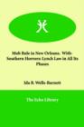 Mob Rule in New Orleans. With- Southern Horrors : Lynch Law in All Its Phases - Book
