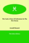 The Card, A Story Of Adventure In The Five Towns - Book