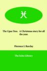 The Upas Tree. a Christmas Story for All the Year. - Book