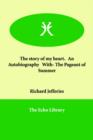 The Story of My Heart. an Autobiography With- The Pageant of Summer - Book