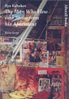 Ilya Kabakov : The Man Who Flew into Space from his Apartment - Book