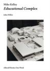 Mike Kelley : Educational Complex - Book