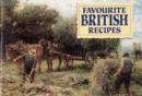 Favourite British Recipes : Traditional Dishes from Around the British Isles - Book