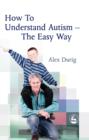 How to Understand Autism - The Easy Way - eBook