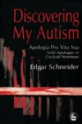 Discovering My Autism : Apologia Pro Vita Sua (With Apologies to Cardinal Newman) - eBook
