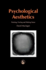 Psychological Aesthetics : Painting, Feeling and Making Sense - eBook