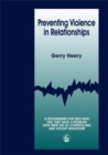 Preventing Violence in Relationships : A Programme for Men Who Feel They Have a Problem with their Use of Controlling and Violent Behaviour - eBook