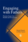 Engaging with Fathers : Practice Issues for Health and Social Care - eBook
