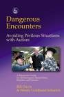 Dangerous Encounters - Avoiding Perilous Situations with Autism : A Streetwise Guide for all Emergency Responders, Retailers and Parents - eBook