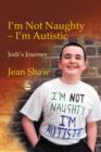 I'm not Naughty - I'm Autistic : Jodi's Journey - eBook