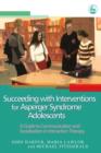 Succeeding with Interventions for Asperger Syndrome Adolescents : A Guide to Communication and Socialisation in Interaction Therapy - eBook