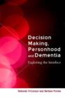 Decision-Making, Personhood and Dementia : Exploring the Interface - eBook