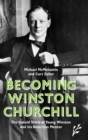 Becoming Winston Churchill : The Untold Story of Young Winston and his American Mentor - Book