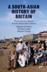 A South-Asian History of Britain : Four Centuries of Peoples from the Indian Sub-Continent - Book