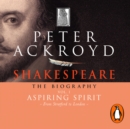 Shakespeare - The Biography: Vol I : Aspiring Spirit - eAudiobook
