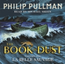 La Belle Sauvage: The Book of Dust Volume One : From the world of Philip Pullman's His Dark Materials - now a major BBC series - Book