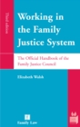 Working in the Family Justice System : The Official Handbook of the Family Justice Council - Book