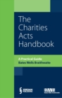 Charities Acts Handbook, The : A Practical Guide to the Charities Act - Book