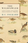 The Wildfowler - A Treatise On Fowling, Ancient And Modern (History of Shooting Series - Wildfowling) - Book