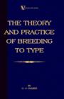 The Theory And Practice Of Breeding To Type And Its Application To The Breeding Of Dogs, Farm Animals, Cage Birds And Other Small Pets - Book
