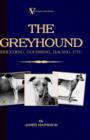 The Greyhound : Breeding, Coursing, Racing, Etc. (a Vintage Dog Books Breed Classic) - Book