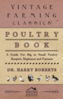 Poultry Book - A Guide For Big or Small Poultry Keepers, Beginners and Farmers - Book