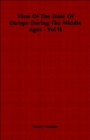 View Of The State Of Europe During The Middle Ages - Vol II - Book