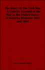 The Story Of The Civil War - A Concise Account of the War in the United States of America Between 1861 and 1865 - Book