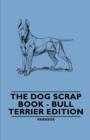 The Dog Scrap Book - Bull Terrier Edition - Book