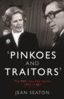 Pinkoes and Traitors : The BBC and the Nation, 1974-1987 - Book