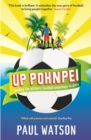 Up Pohnpei : Leading the ultimate football underdogs to glory - Book