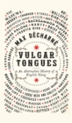 Vulgar Tongues : An Alternative History of English Slang - Book