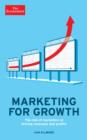 The Economist: Marketing for Growth : The role of marketers in driving revenues and profits - Book