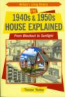 The 1940s and 1950s House Explained : From Blackout to Sunlight - Book