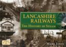 Lancashire Railways : The History of Steam - Book