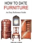 HOW TO DATE FURNITURE : An Easy Reference Guide - Book