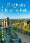 Short Walks near Bristol & Bath : 20 Circular Walks for all the Family - Book
