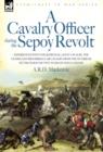 A Cavalry Officer During the Sepoy Revolt - Experiences with the 3rd Bengal Light Cavalry, the Guides and Sikh Irregular Cavalry from the Outbreak O - Book