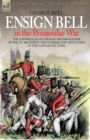 Ensign Bell in the Peninsular War - The Experiences of a Young British Soldier of the 34th Regiment 'The Cumberland Gentlemen' in the Napoleonic Wars - Book