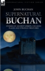 Supernatural Buchan - Stories of ancient spirits uncanny places and strange creatures - Book